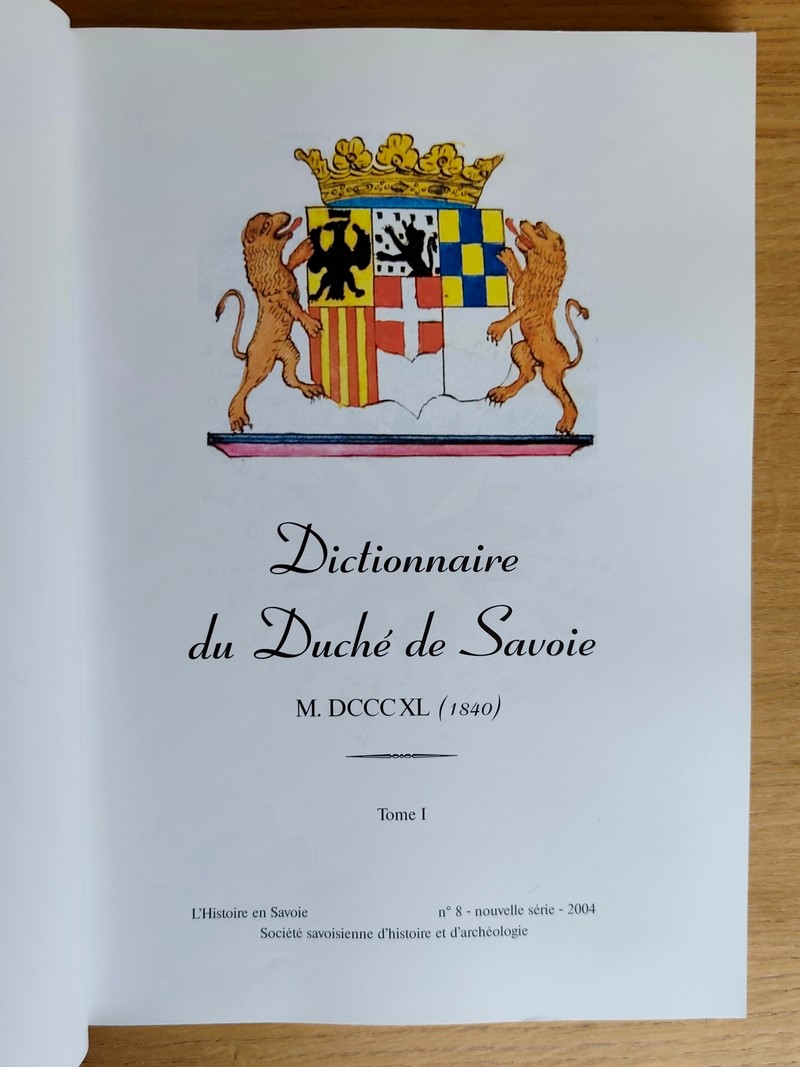 Dictionnaire Géographique du Duché de Savoie, 1840. Contenant la nomenclature et la description du Duché, des Provinces, toutes les Villes, Bourgs et Communes (2 volumes)