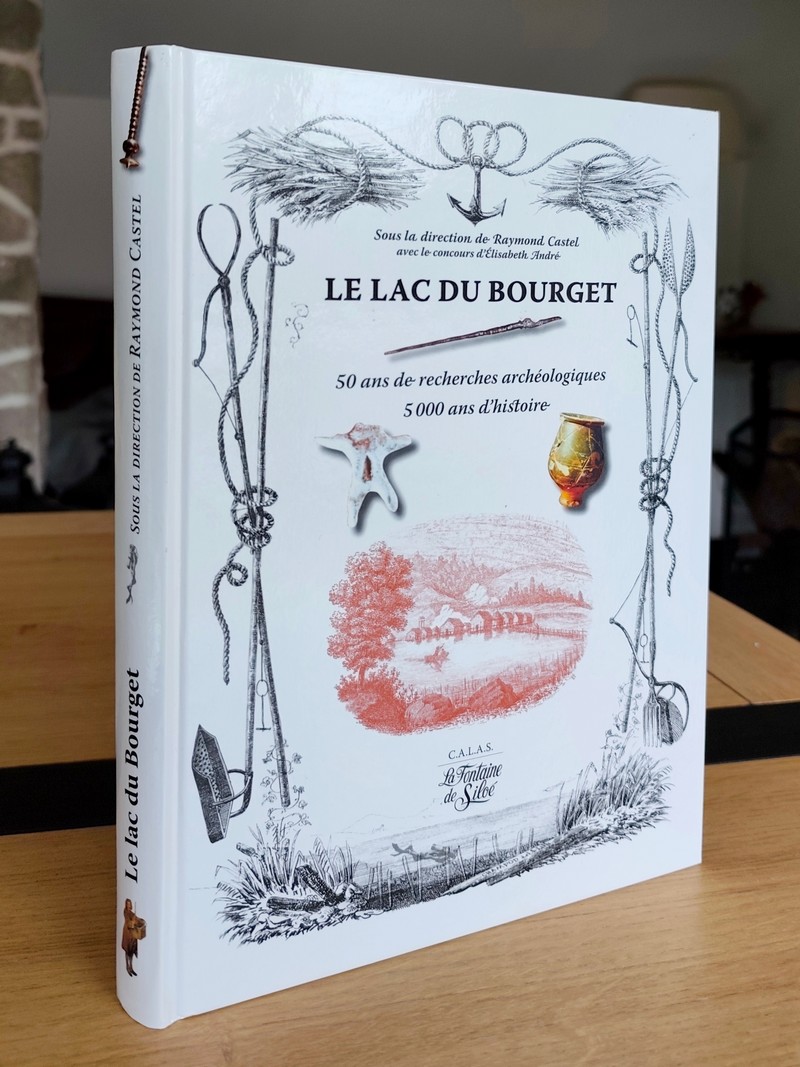 Le lac du Bourget. 50 ans de recherches archéologiques, 5000 ans d'histoire