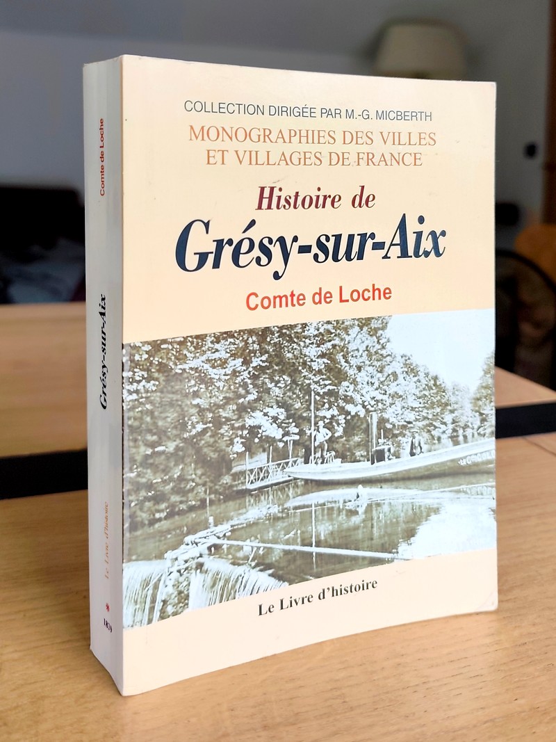 Histoire de Grésy sur Aix. Contenant l'histoire féodale, paroissiale et municipale de cette commune, de son prieuré, de ses châteaux et hameaux, de...