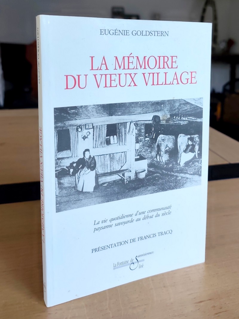 La mémoire du vieux village (Bessans). La vie quotidienne d'une communauté paysanne savoyarde au...