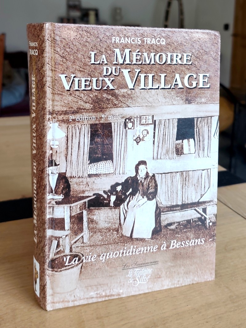 La mémoire du vieux village (Bessans). La vie quotidienne à Bessans au début du XXe siècle