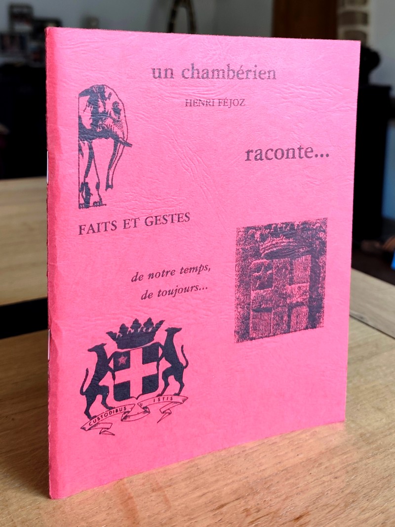 Un chambérien Henri Féjoz raconte, Faits et gestes de notre temps de toujours