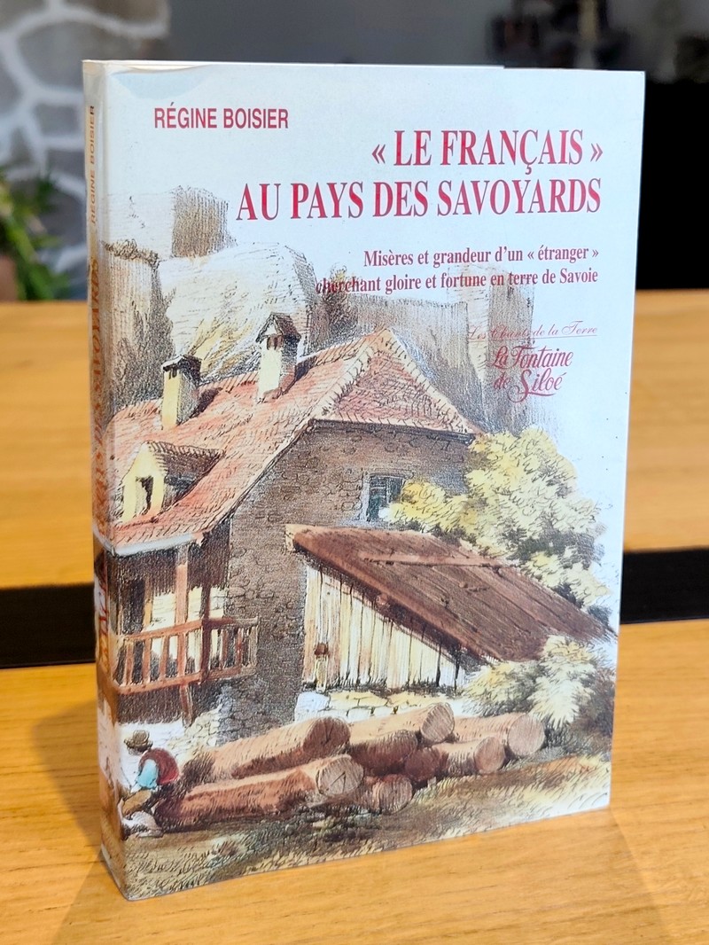 « Le français » au pays des savoyards. Misères et grandeur d'un étranger cherchant gloire et fortune en terre de Savoie
