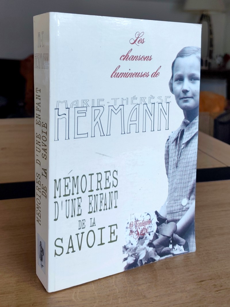 Les chansons lumineuses de Marie-Thérèse Hermann. Mémoires d'une enfant de la Savoie. Mémoires...