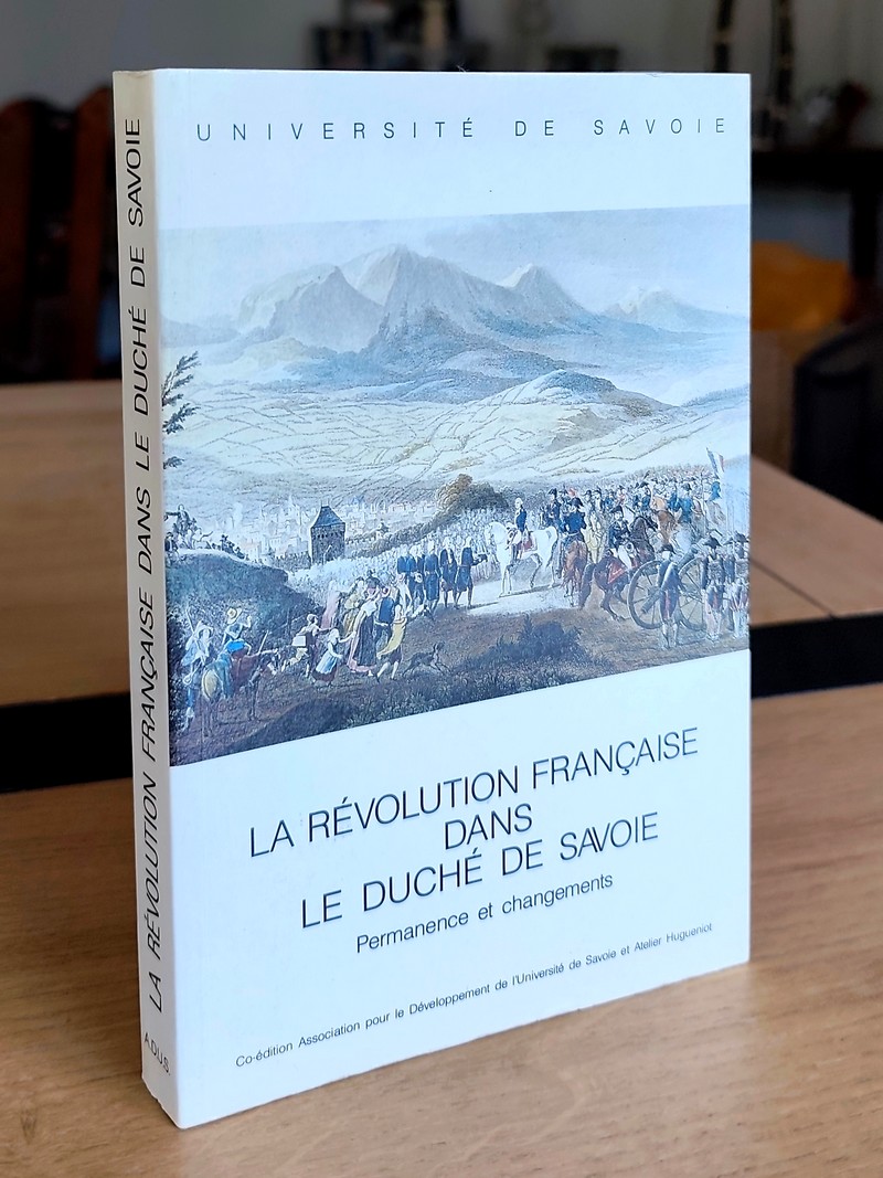 La Révolution française dans le Duché de Savoie. Permanence et changements