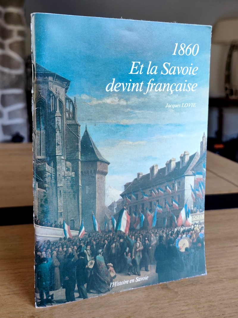 1860. Et la Savoie devint française