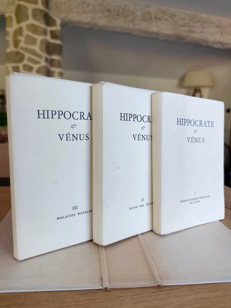 Hippocrate et Vénus (3 volumes). Thérapeutiques féminines de jadis - Éloge des tétons - Maladies royales