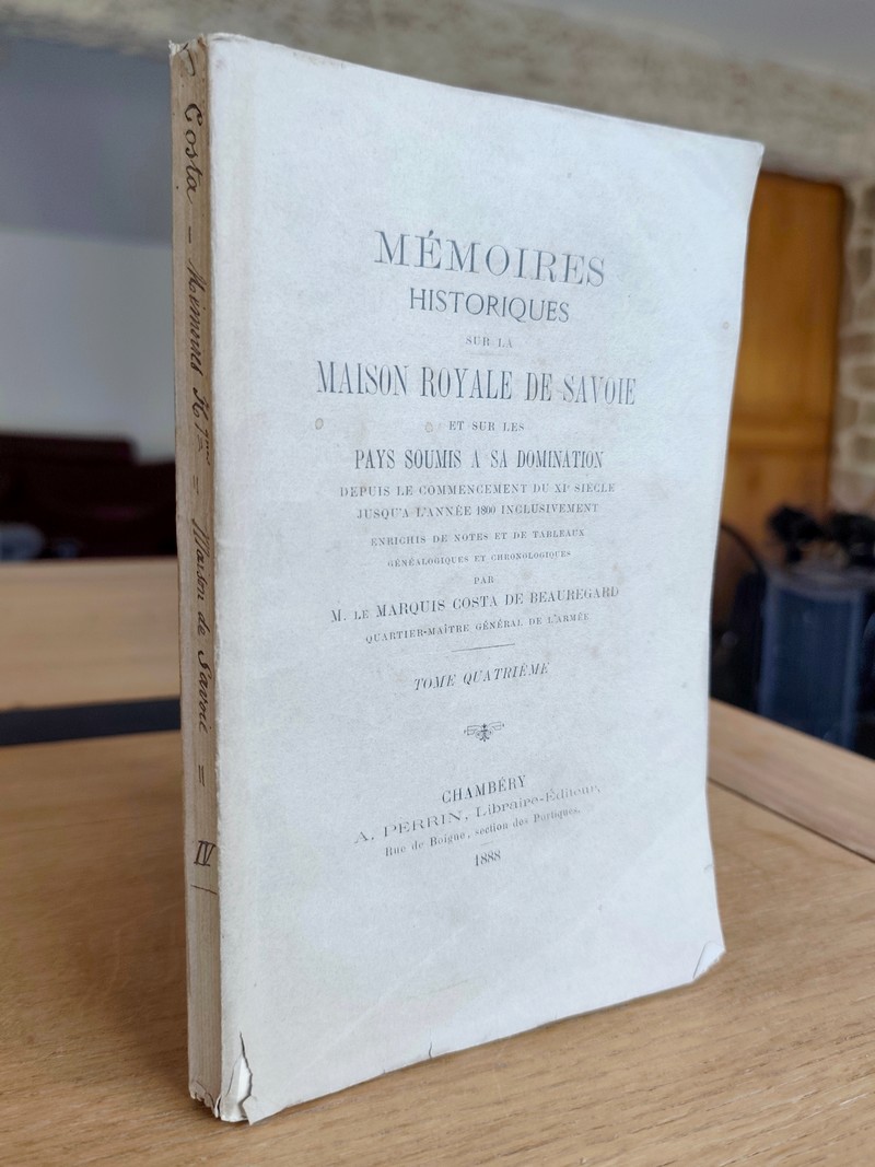 Mémoires Historiques sur la Maison Royale de Savoie (uniquement le 4ème volume) et sur les pays soumis à sa domination depuis le commencement du...