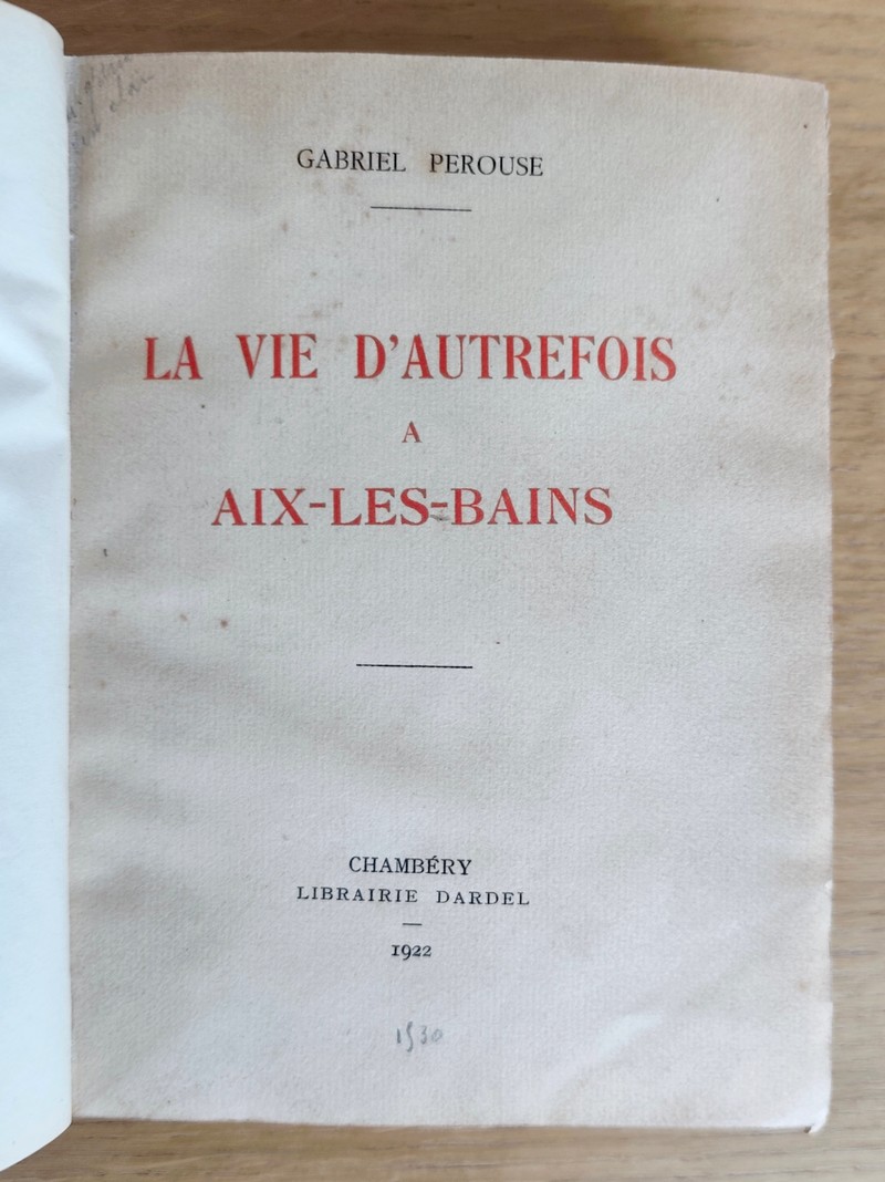 La vie d'autrefois à Aix-les-Bains. La ville - Les thermes - Les baigneurs