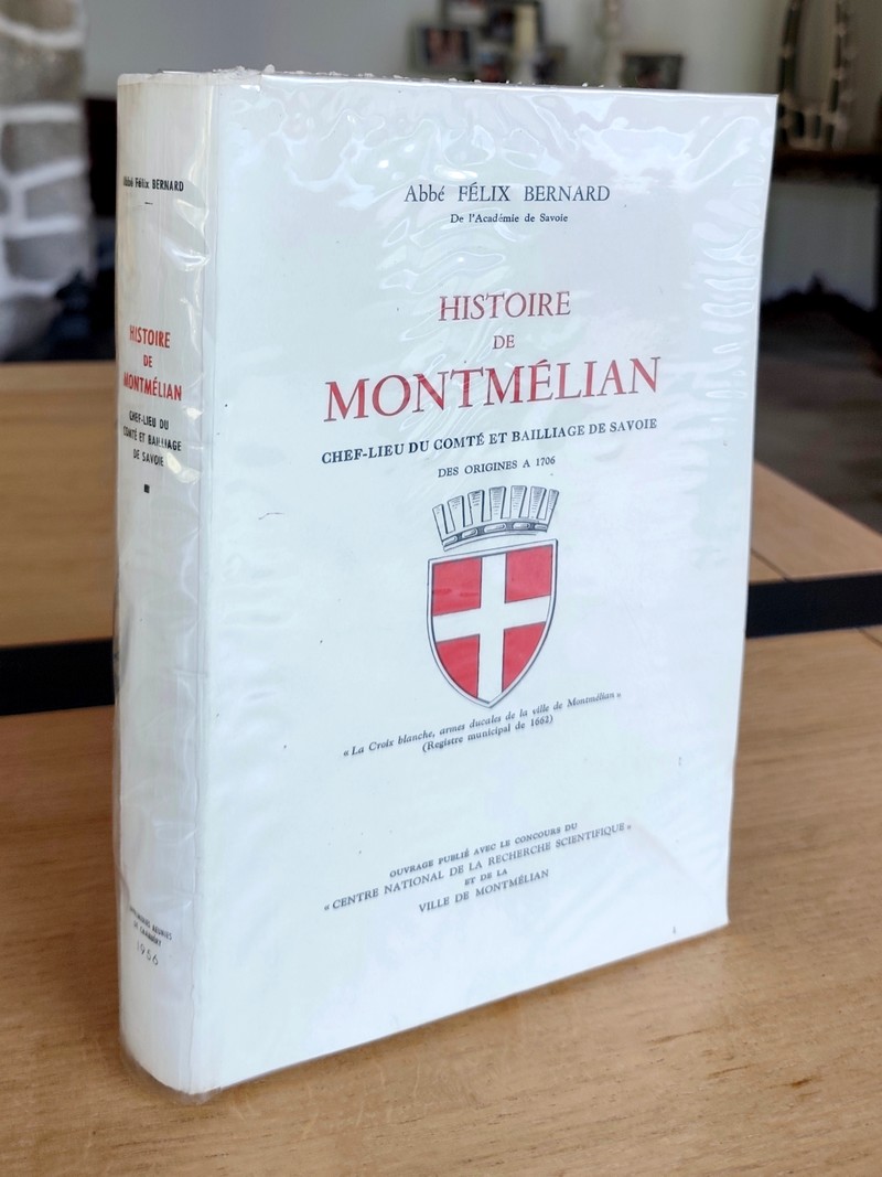 Histoire de Montmélian, chef-lieu du Comté et Baillage de Savoie des origines à 1706