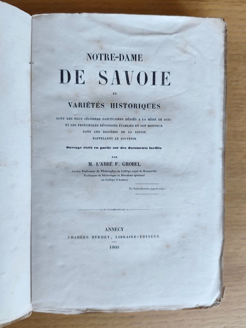 Notre Dame de Savoie et variétés historiques dont les plus célèbres sanctuaires dédiés à la Mère de Dieu et les principales dévotions en son honneur dont le Diocèse de la Savoie rappellent le souvenir