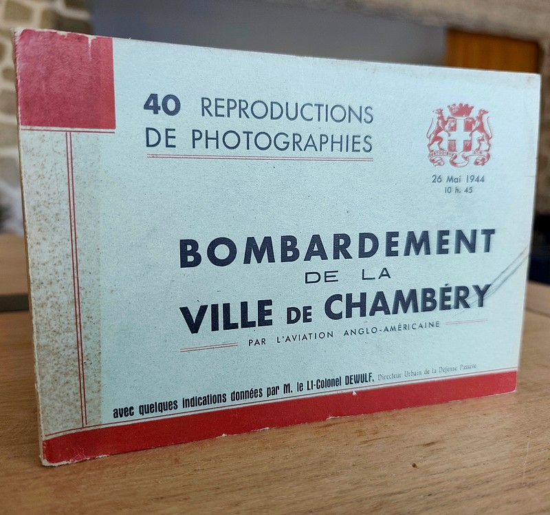 Bombardement de la Ville de Chambéry par l'aviation anglo-américaine. 26 mai 1944, 10 h 15. 40 reproductions de photographies