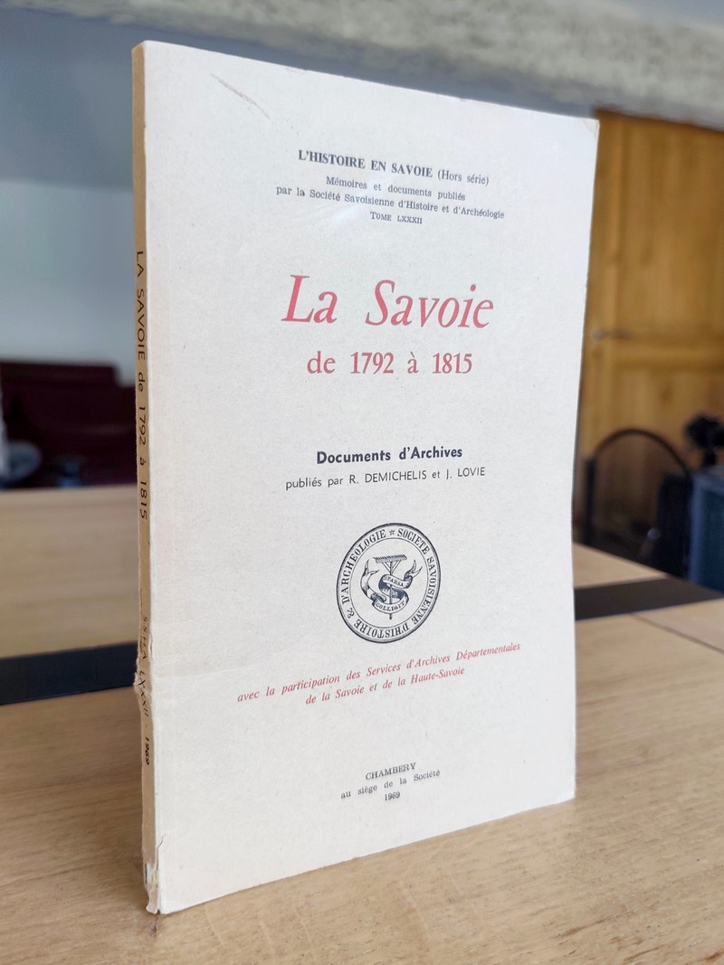 Mémoires et Documents de la Société Savoisienne d'Histoire et d'Archéologie. Tome LXXXII - 1969 - La Savoie de 1792 à 1815