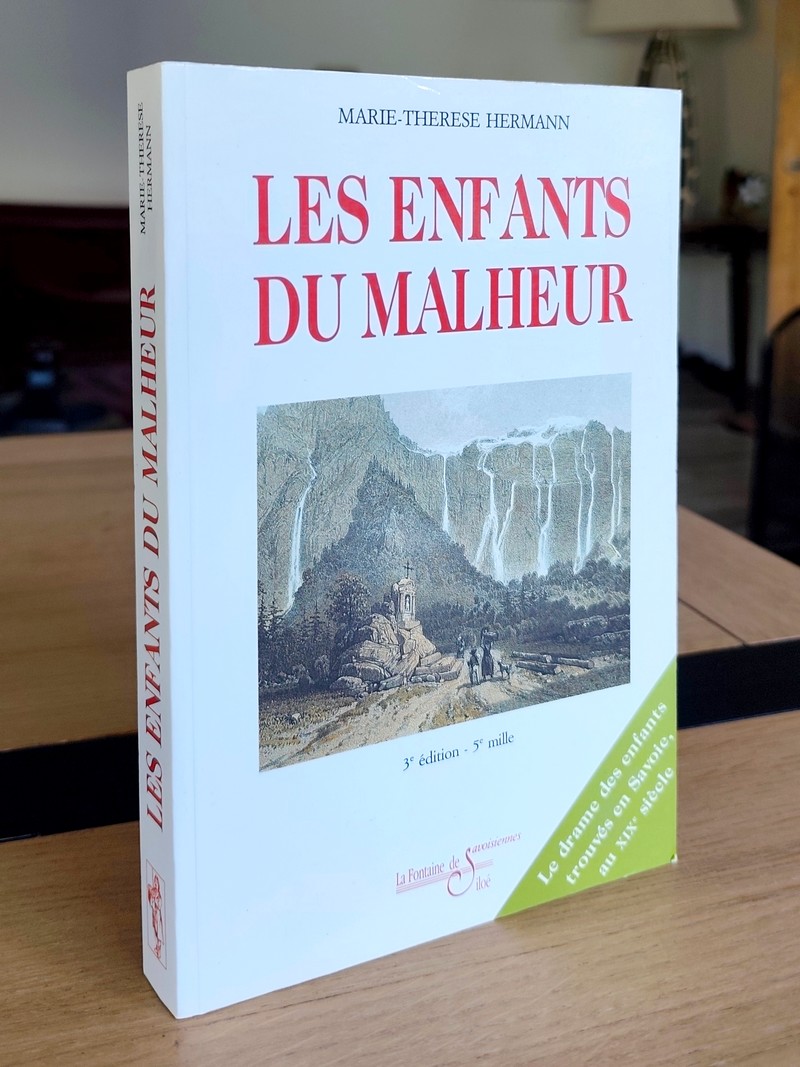 Les enfants du Malheur. Le drame des enfants trouvés en Savoie au XIXe siècle