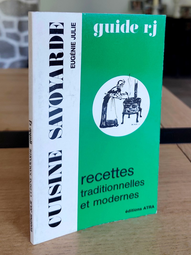 Cuisine Savoyarde. Recettes traditionnelles et modernes