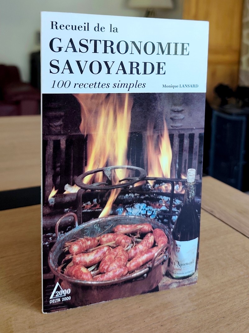 Recueil de la Gastronomie Savoyarde. 100 recettes simples