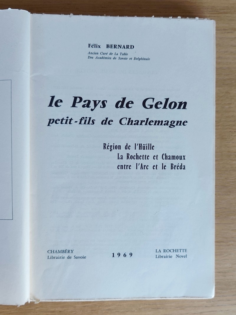 Le Pays de Gelon, petit-fils de Charlemagne. Région de l'Hüille, La Rochette et Chamoux, entre l'Arc et la Bréda