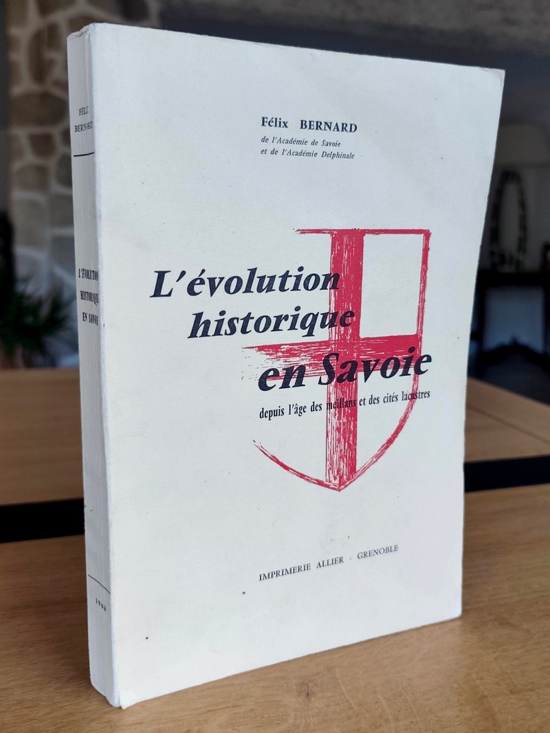 L'évolution historique en Savoie depuis l'âge des meillans et des cités lacustres