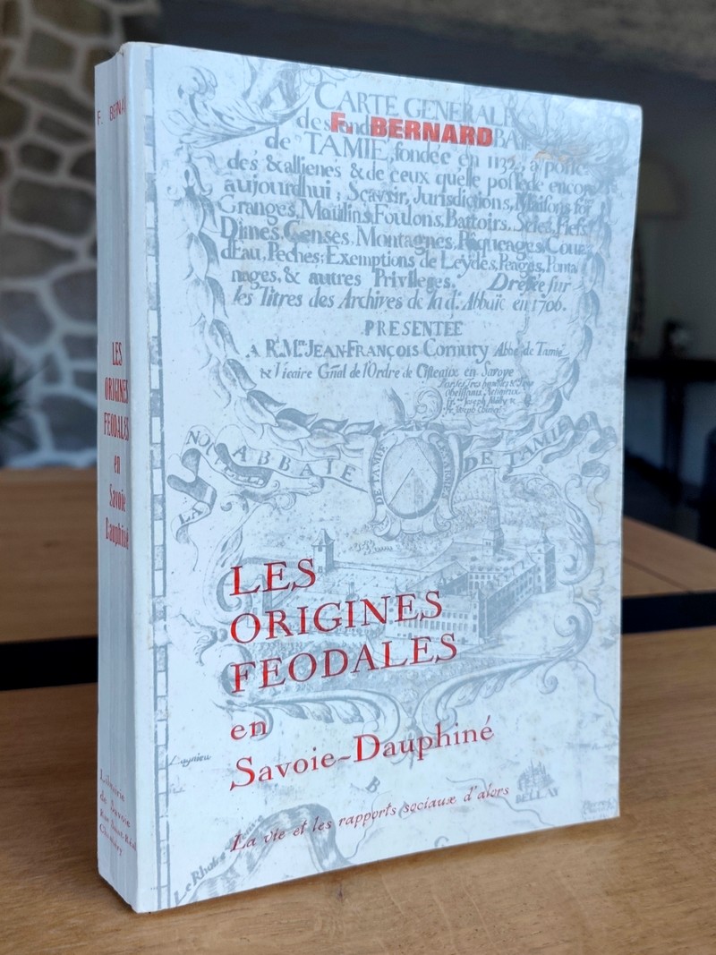 Les origines féodales en Savoie-Dauphine. La vie et les rapports sociaux d'alors