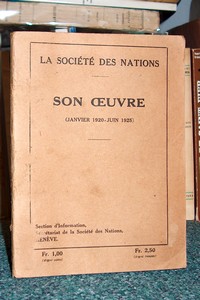 La Société des Nations. Son oeuvre. Janvier 1920 - juin 1925