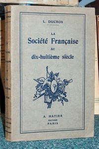 La société française au dix-huitième siècle d'aprés les mémoires et les correspondances du temps