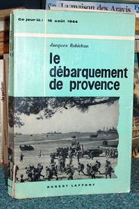 Le débarquement de Provence (15 août 1944) - Robichon Jacques