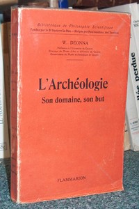 L'Archéologie. Son domaine, son but - Deonna W.