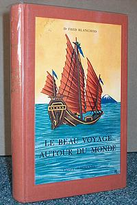 livre ancien - Le beau voyage autour du monde - Blanchod, Dr Fred