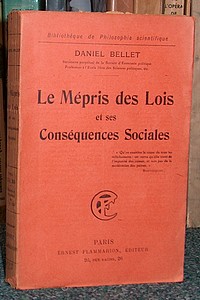 livre ancien - Le mépris des Lois et ses conséquences sociales - Bellet Daniel