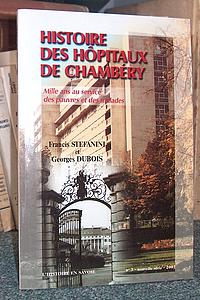 Histoire des Hopitaux de Chambéry. Mille ans au service des pauvres et malades