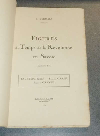 Figures du Temps de la Révolution en Savoie. Deuxième série. Favre-Buisson, François Garin, Jacques Grenus