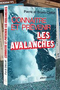 livre ancien - Connaître et prévenir les avalanches. Deux générations font le point... - Caillat pierre et bruno