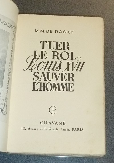 Tuer le Roi Louis XVII. Sauver l'Homme