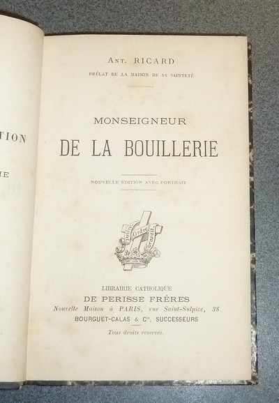 Monseigneur de la Bouillerie. Suivi de : Le révérend Père Louis Millerot de la compagnie de Jésus