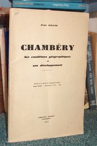 Livre ancien Savoie - Chambéry. Ses conditions géographiques et son développement - Gillio, Jean