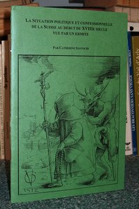 La situation politique et confessionnelle de la Suisse au début du XVIIIè siècle vue par un...