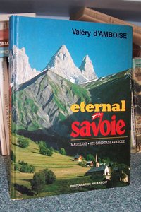 Livre ancien Savoie - Eternal Savoie. Maurienne, Hte Tarentaise, Vanoise - Amboise, Valéry d'