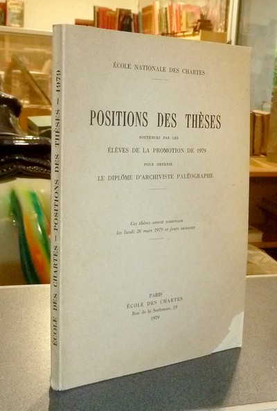 livre ancien - Position des thèses soutenues par les élèves de la promotion de 1979 pour obtenir le Diplôme d'Archiviste Paléographe - Thèses de l'école des Chartes