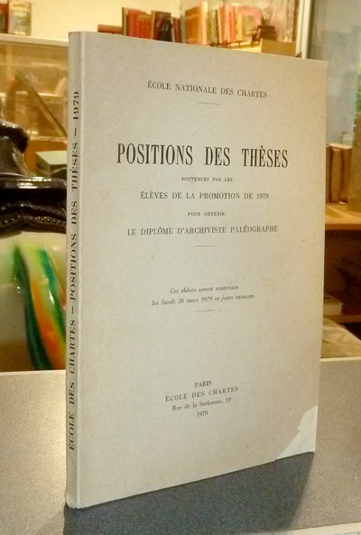 Position des thèses soutenues par les élèves de la promotion de 1979 pour obtenir le Diplôme...