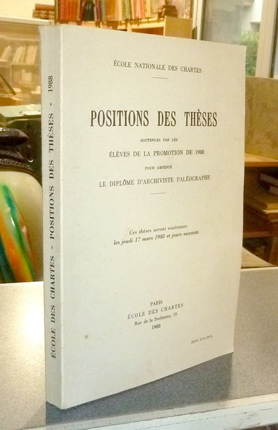 Position des thèses soutenues par les élèves de la promotion de 1988 pour obtenir le Diplôme d'Archiviste Paléographe