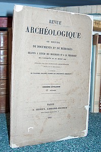 Revue archeologique ou recueil de documents et de memoires relatifs à l'étude des monuments et à la philologie de l'Antiquite et du Moyen-Âge....