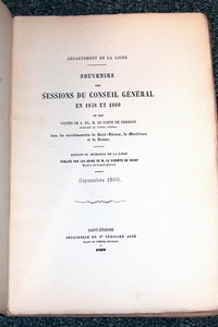 Souvenirs des sessions du Conseil General en 1858 et 1860 et des visites de S. Ex. M. le Comte de Persigny, dans les arrondissements de Saint Etienne, de Montbrison et de Roanne