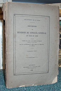Souvenirs des sessions du Conseil General en 1858 et 1860 et des visites de S. Ex. M. le Comte de Persigny, dans les arrondissements de Saint Etienne, de Montbrison et de Roanne