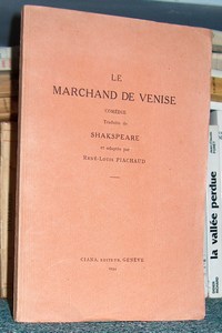Le marchand de Venise. Comédie traduite de Shakespeare et adaptée par R.L. Piachaud - Shakespeare