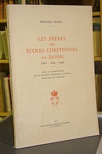 Livre ancien Savoie - Les frères des écoles chrétiennes en Savoie 1810 - 1844 - 1944 - Secret, Bernard