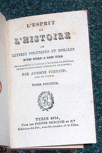 L'esprit de l'Histoire ou lettres politiques et morales d'un Père à son fils sur la manière d'étudier l'histoire en général, et particulièrement l'histoire de France