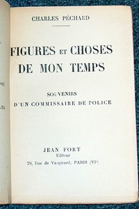 Figures et choses de mon temps. Souvenirs d'un commissaire de Police