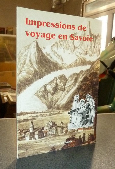 Impressions de voyage en Savoie ou comment les voyageurs ont vu la Savoie