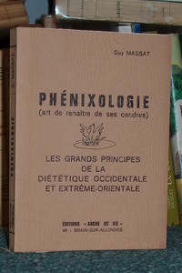 Phénixologie (art de renaitre de ses cendres). Les grands principes de la diététique occidentale...