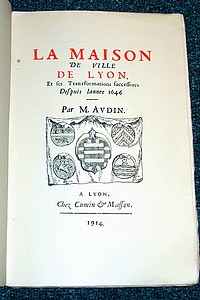 Livre ancien - La Maison de ville de Lyon et les transformations successives depuis... - Audin Marius